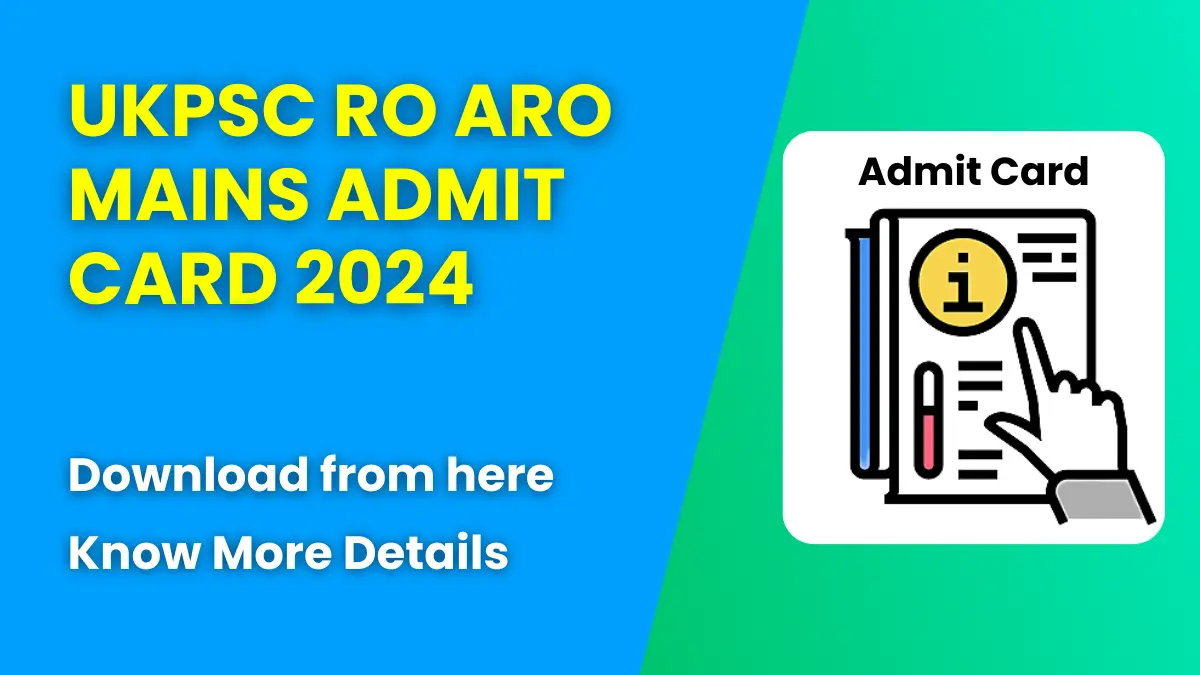 UKPSC RO ARO Mains Admit Card 2024
