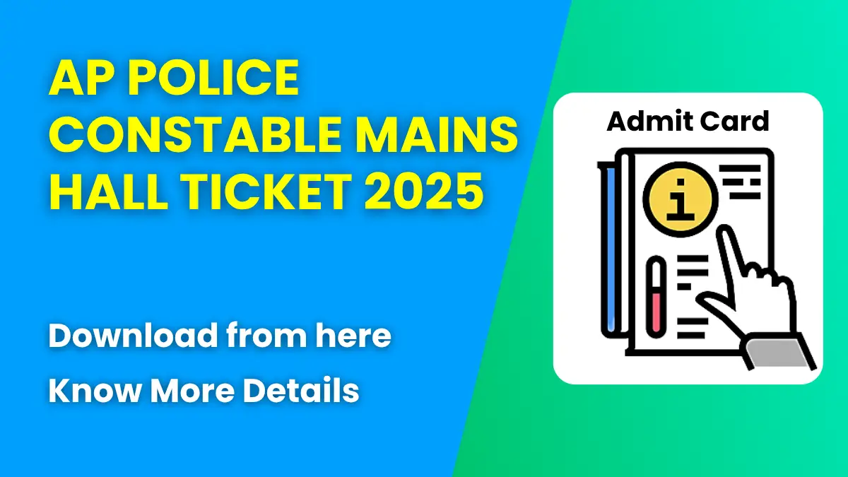 AP Police Constable Mains Hall Ticket 2025: Download Now AP Police Constable Mains Hall Ticket 2025
