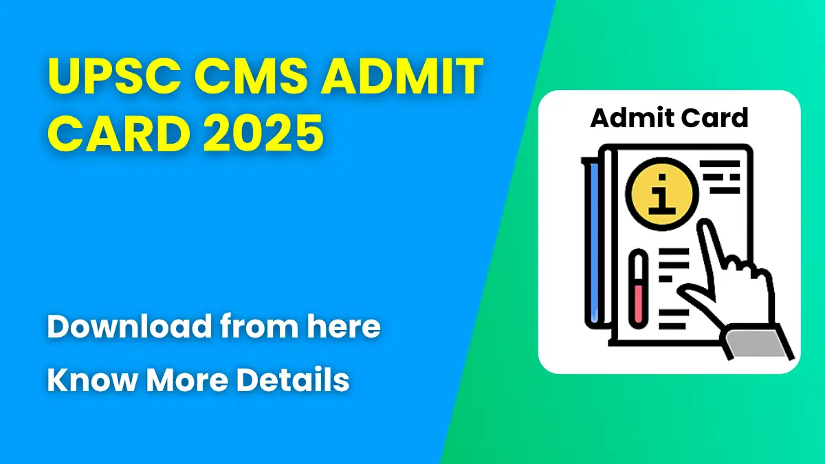 UPSC CMS Admit Card 2025
