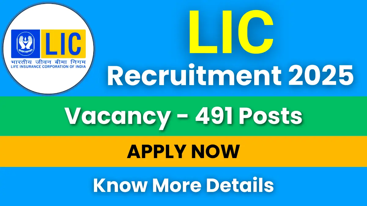 LIC Recruitment 2025 for 491 Vacancies: Apply Online Now LIC Recruitment 2025