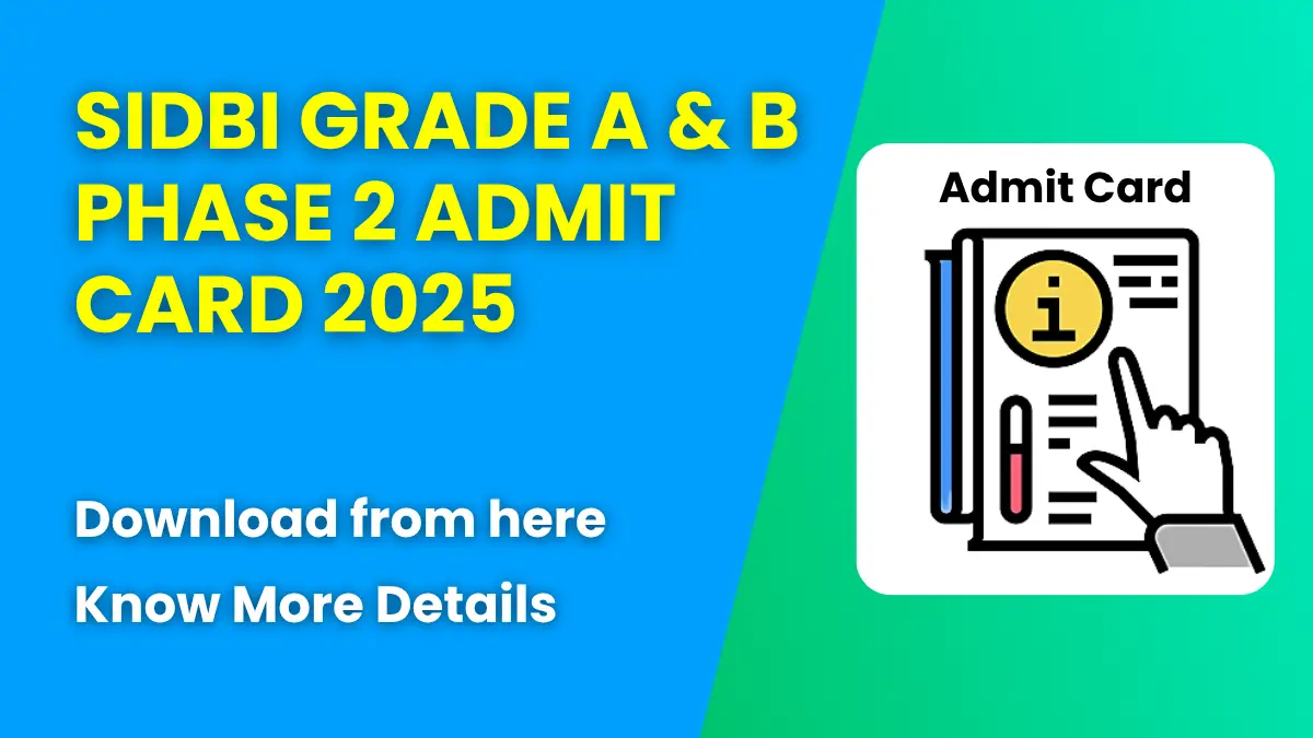 SIDBI Grade A & B Phase 2 Admit Card 2025