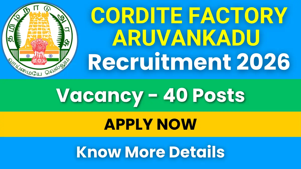 Cordite Factory Aruvankadu Recruitment 2026 for 40 Posts: Apply Online Now Cordite Factory Aruvankadu Recruitment 2026